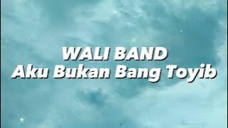 Wali Band - Aku Bukan Bang Toyib (Lirik)
