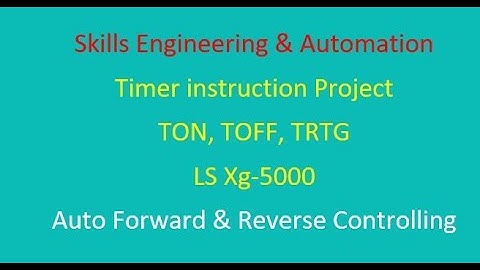 Auto Forward & Reverse Controlling by Xg-5000.Timer TON,TOFF,TRTG. Skills Engineering & Automation