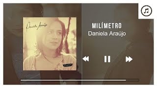 Milimetro - Daniela Araújo | PlayBack