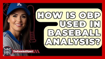 How Is OBP Used In Baseball Analysis? - The Baseball Xpert