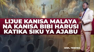 LIJUE KANISA MALAYA NA KANISA BIBI HARUSI KATIKA SIKU YA AJABU | MWL. TENGWA |