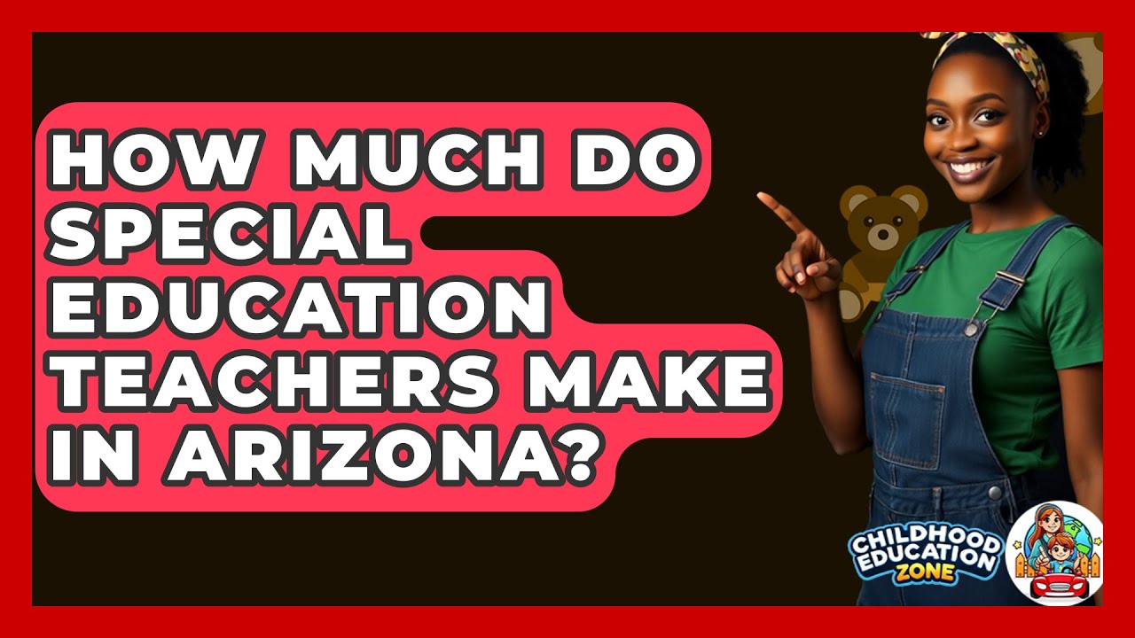 How Much Do Special Education Teachers Make In Arizona Childhood