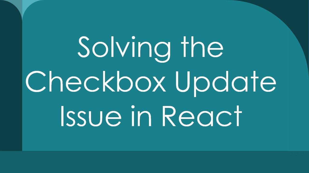 Solving the Checkbox Update Issue in React - YouTube