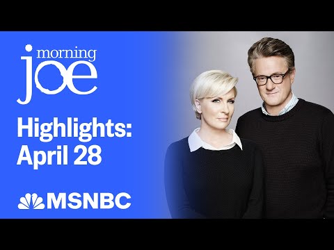 Watch Morning Joe Highlights: April 28 | MSNBC