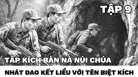 (9) Đội Trinh Sát Đặc Công - diệt gọn trung đội biệt kích...