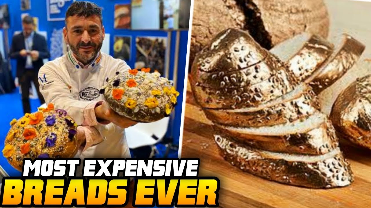 THESE ARE THE MOST EXPENSIVE BREADS IN THE WORLD! YouTube
