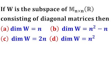 dimension of subspace W consisting of diagonal element || SUBSPACE DIMENSION