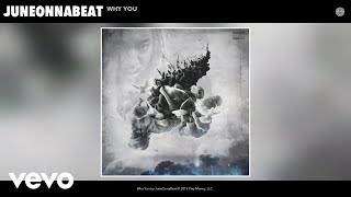 Juneonnabeat - Why You (Audio)