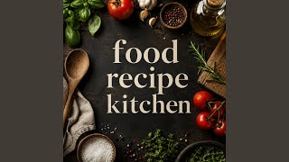 Food Recipe Kitchen