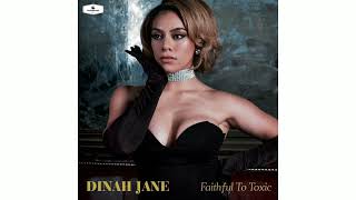 Dinah Jane - Faith Ful To Toxic