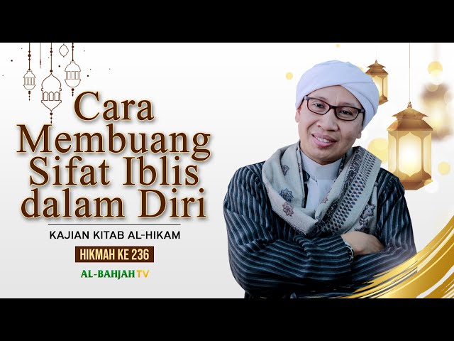 Kajian Kitab Al-Hikam ke-236: Cara Membuang Sifat Iblis dalam Diri | Buya Yahya | 29 Mei 2023 class=