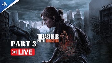 THE LAST OF US 2 Walkthrough Gameplay PS5 Live Part 3