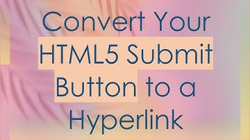 Convert Your HTML5 Submit Button to a Hyperlink