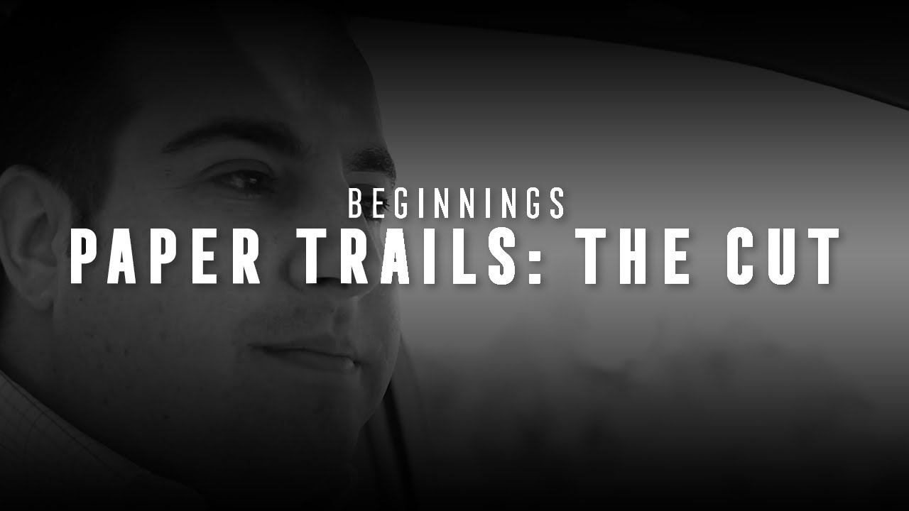 Paper Trails: The Cut | Beginnings