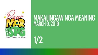 Dear MOR Rated SPG: Makalingaw Nga Meaning (1/2) | March 9, 2019