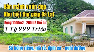 🏡Bán mảnh đất khu biệt thự giáp Đà lạt rộng 1000m2, có 200m2 thổ cư, mát lạnh, view đẹp, nghỉ dưỡng!