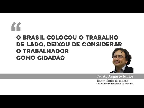 O Brasil colocou o trabalho de lado, deixou de considerar o trabalhador como cidadão