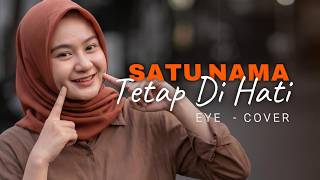 Satu Nama Tetap Di Hati - EYE [Versi Menyentuh Hati] | Cover Putri Adriana