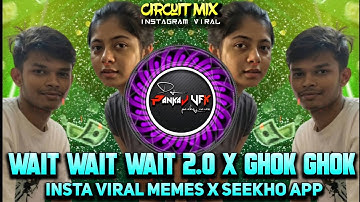 Wait Wait Wait 2.0 X Ghok Ghok 19:34 | Circuit Mix DJ PANKAJ VFX | Insta Viral Memes X Seekho App  