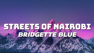 Streets of Nairobi (lyrics) - Bridgette Blue