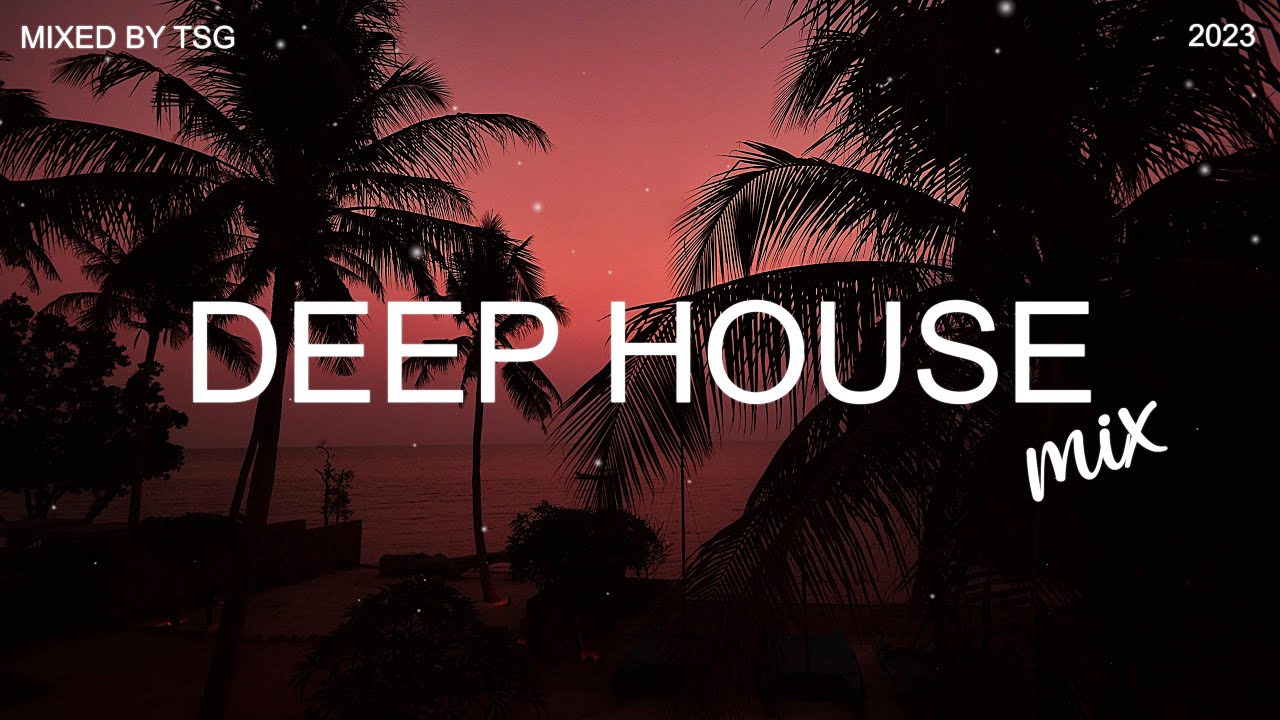 Deep House Mix 2023 Vol1  Mixed By TSG