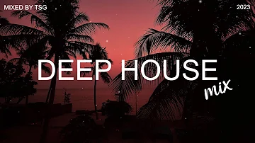 Deep House Mix 2023 Vol.1 | Mixed By TSG