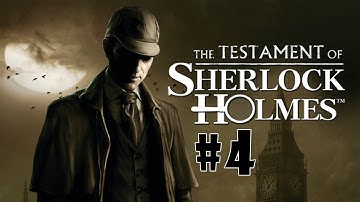 The Testament of Sherlock Holmes - Walkthrough - Part 4 (PC/X360/PS3) [HD]
