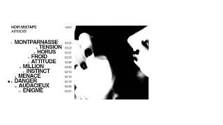 9. DANGER [NOIR MIXTAPE] @AIRMOW