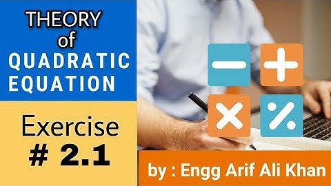 Theory of quadratic equation |  Exercise # 2.1 | class 10th | math | by Engg Arif Ali Khan
