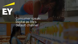 Consumer Speak: Digital as life’s default channel