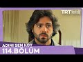 Adını Sen Koy 114 Bölüm