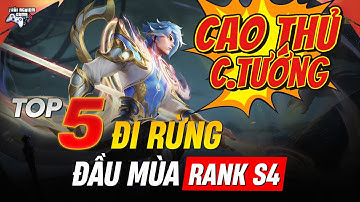 Top 5 Tướng Đi Rừng Leo Rank Đầu Mùa S4 – Gánh Từ Cao Thủ Tới Chiến Tướng!