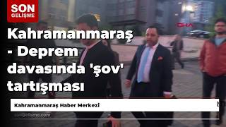 Kahramanmaraş - Deprem davasında 'şov' tartışması gerginliğe neden oldu; 1 tahliye
