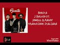 BONITA - JBALVIN FT. JOWELL &amp; RANDY - (traduzione/lyrics italiano)