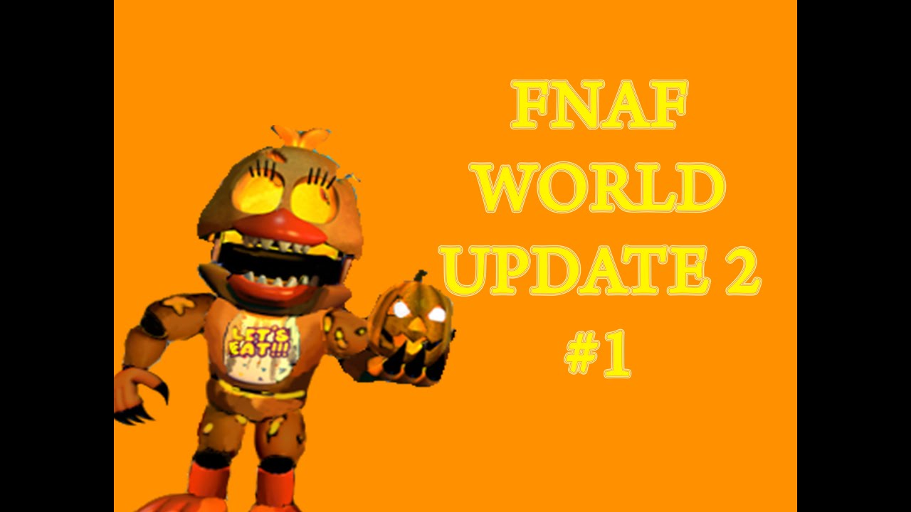 UPDATE TWO IS HERE!!  FNAF World #12 