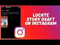 How to find story draft on Instagram 2023