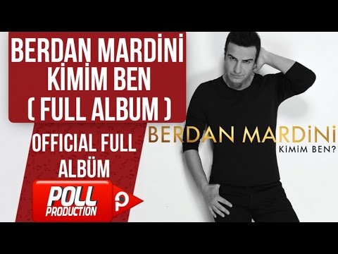 BERDAN MARDİNİ - KİMİM BEN ( FULL ALBUM DİNLE )