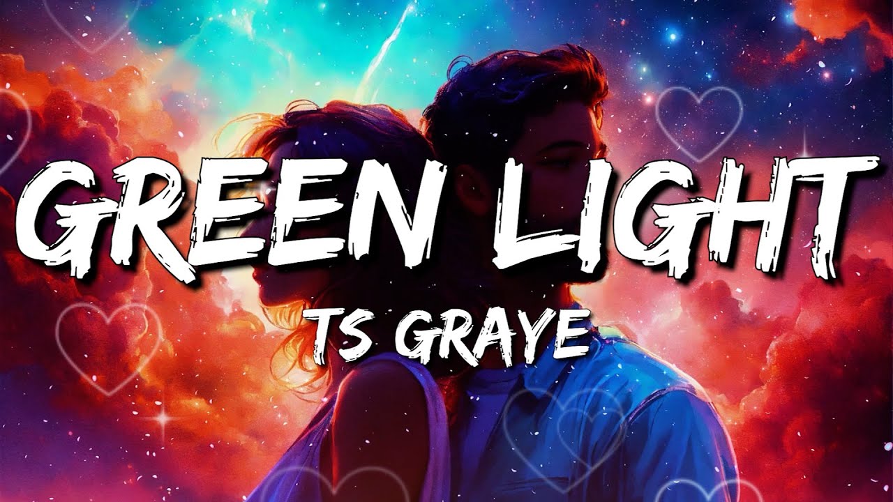 TS Graye - Green Light (Lyrics)