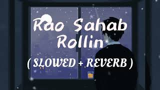 Rao Sahab Rollin | (Slowed + Reverb) - Elvish Yadav| lyrics| Music video