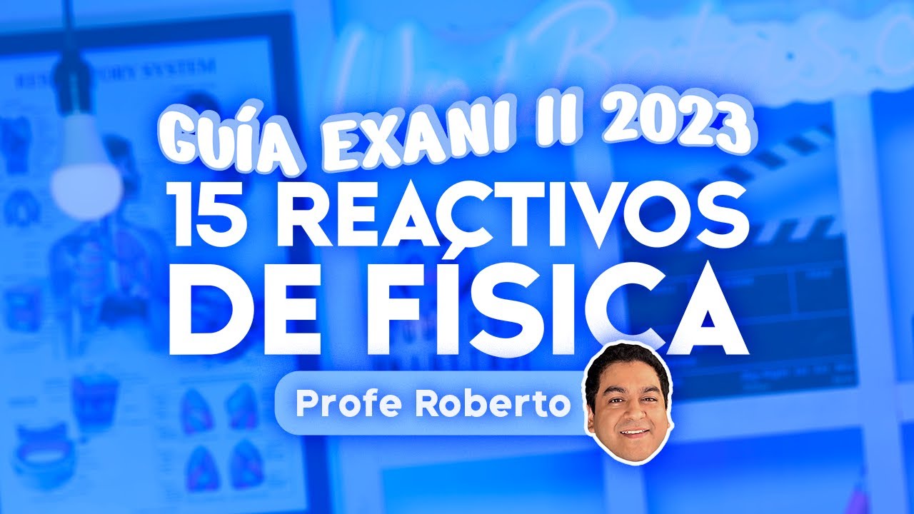 Guía EXANI II 2023: 15 reactivos de Física - YouTube