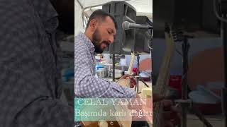 Celal Yaman Başımda Karlı Dağlarım