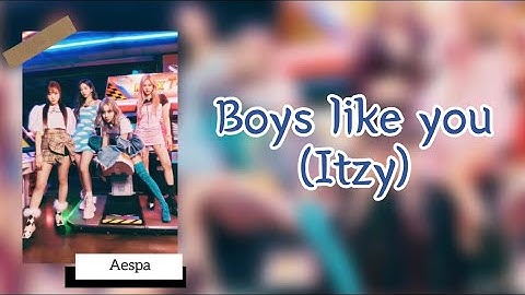 How would Aespa sing Itzy-Boys like you???(lyrics)