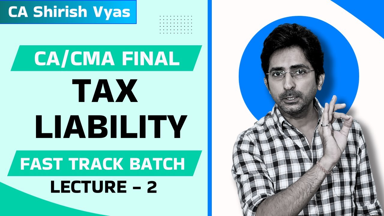 TAX LIABILITY - 2 | DIRECT TAX | FAST-TRACK BATCH | CA FINAL | CA ...