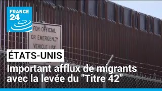 Les États-Unis se préparent à un important afflux de migrants avec la levée du \\