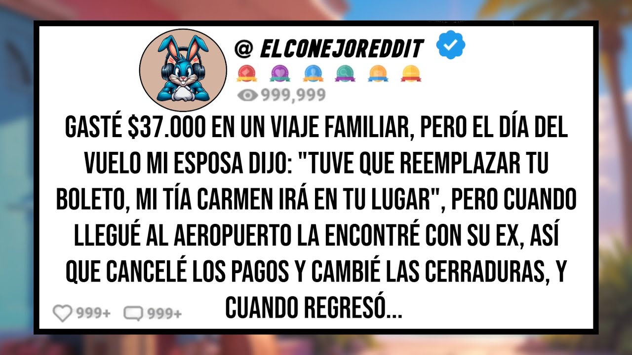 Gasté $37.000 en un Viaje Familiar, Pero mi ESPOSA Llevó a su Ex en mi Lugar.. Cambié Las Cerraduras