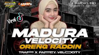 DJ LAGU MADURA 'ORENG RADDIN' TRAP X PARTY VELOCITY VIRAL TIKTOK FT. RADESFA AUDIO 