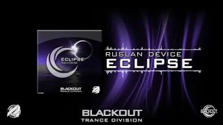 Ruslan Device - Eclipse (Original Mix) [Blackout Trance Division] [Out Now!]