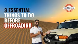 3  Essential Things TO DOs Before OFF-ROAD Driving  | DUBAI OFFROADERS