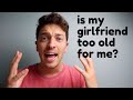 Is My Girlfriend Too Old For Me?