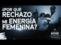 ¿Por qué rechazo mi energía femenina? - Ricardo Ponce. Desde Adentro T6 CP 4